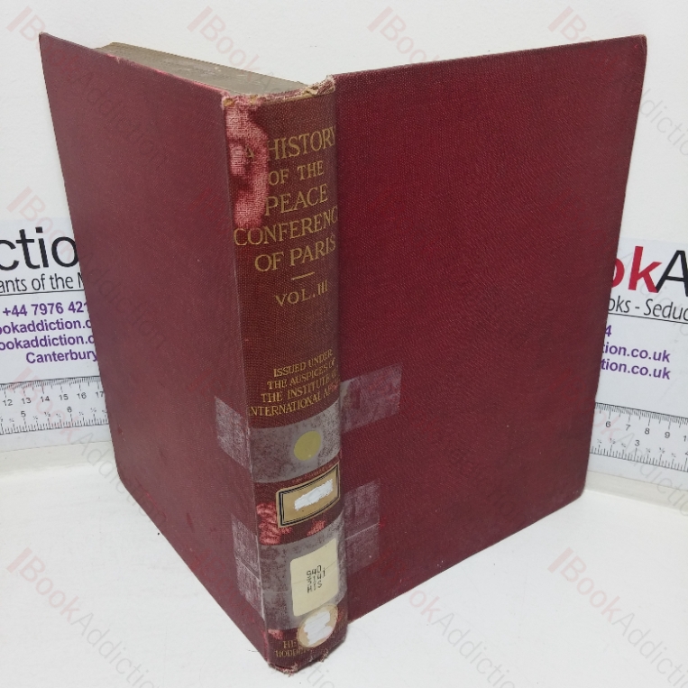 A History of the Peace Conference of Paris, Volume III – Chronology, Notes and Documents