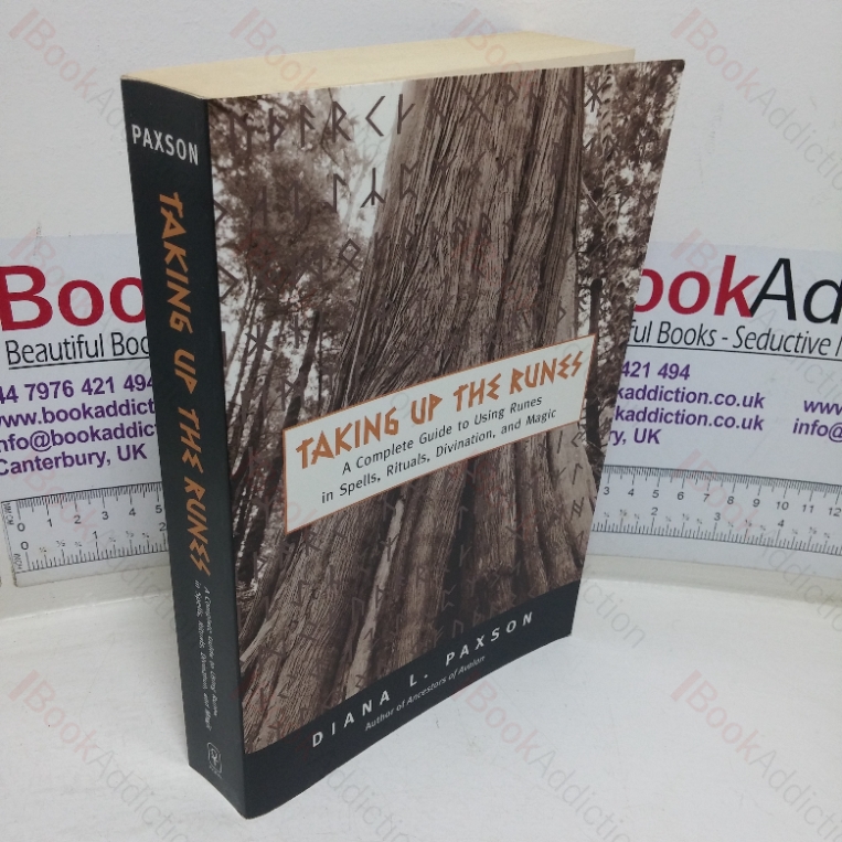 Taking Up the Runes: A Complete Guide to Using Runes In Spells, Rituals, Divination, and Magic (Signed)