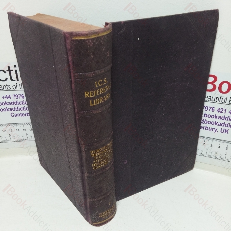 I C S Reference Library: Hydrostatics, Pneumatics, Hydraulics, Elementary Chemistry, Heat, Entropy and Steam, Steam Engine Mechanism, etc