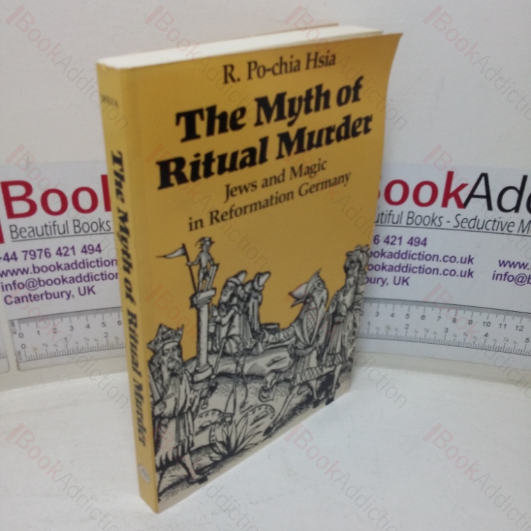 The Myth of Ritual Murder: Jews and Magic in Reformation Germany