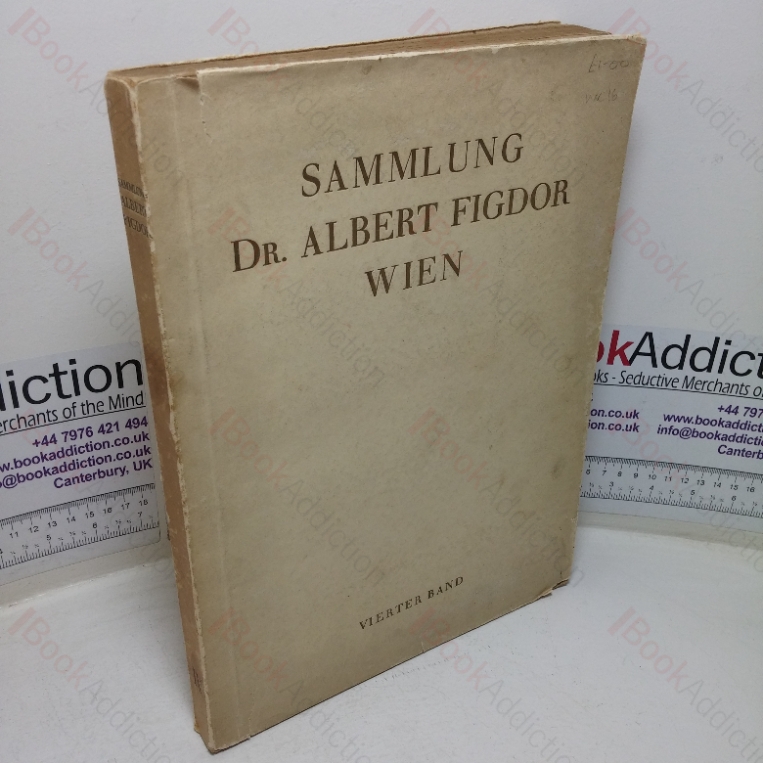 Die Sammlung Dr Albert Figdor-Wien, Erster Teil. Vierter Band: Italienische Skulpturen und Plastiken in Stein, Holz, Stucco / Deutsche, Niederländische, Französische Skulpturen