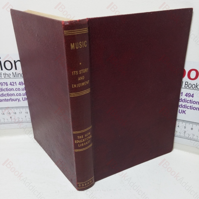 Music: A Simple Introduction to the Theory and History of Music, and including Chapters on the Orchestra, Chamber-Music, Early Instruments, Opera, and the Composer’s Art