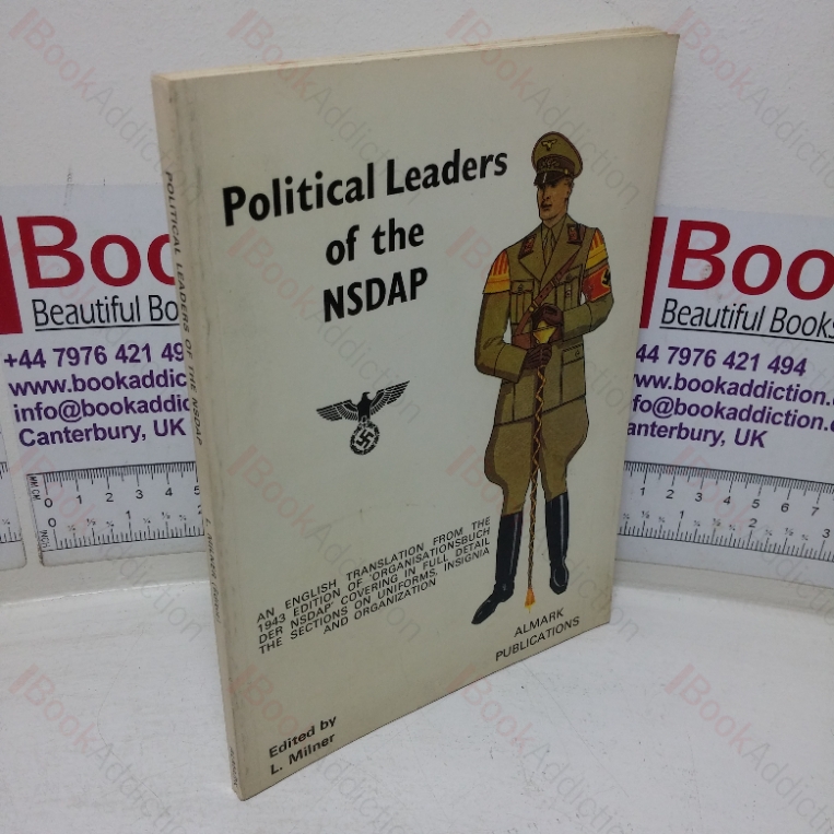 Political Leaders of the NSDAP: An English Translation from the 1943 Edition, covering in Full Detail the Sections on Uniforms, Insignia and Organization