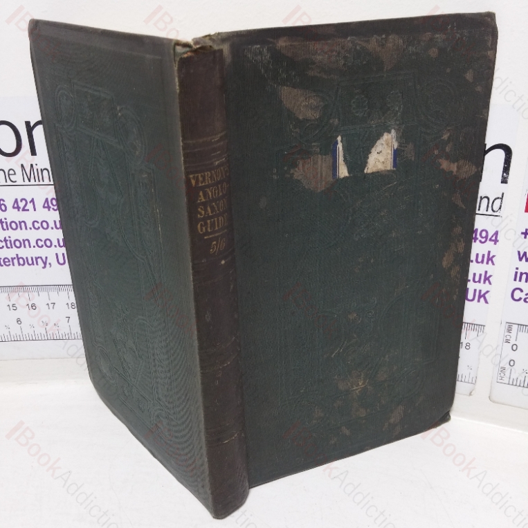 A Guide to the Anglo-Saxon Tongue: A Grammar after Erasmus Rask: Extracts in Prose and Verse, With Notes, etc. for the Use of Learners, and an Appendix