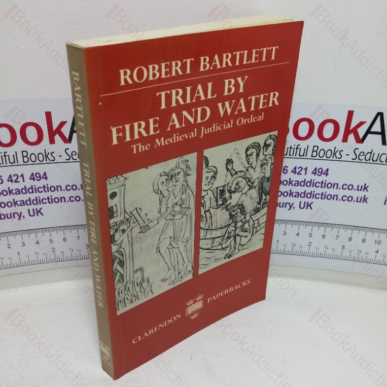 Trial by Fire and Water: The Medieval Judicial Ordeal
