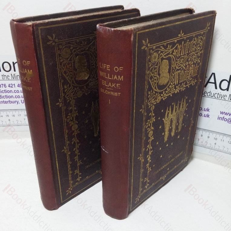 The Life of William Blake, Pictor Ignotus, with selections from His Poems and Other Writings, Volumes I & II