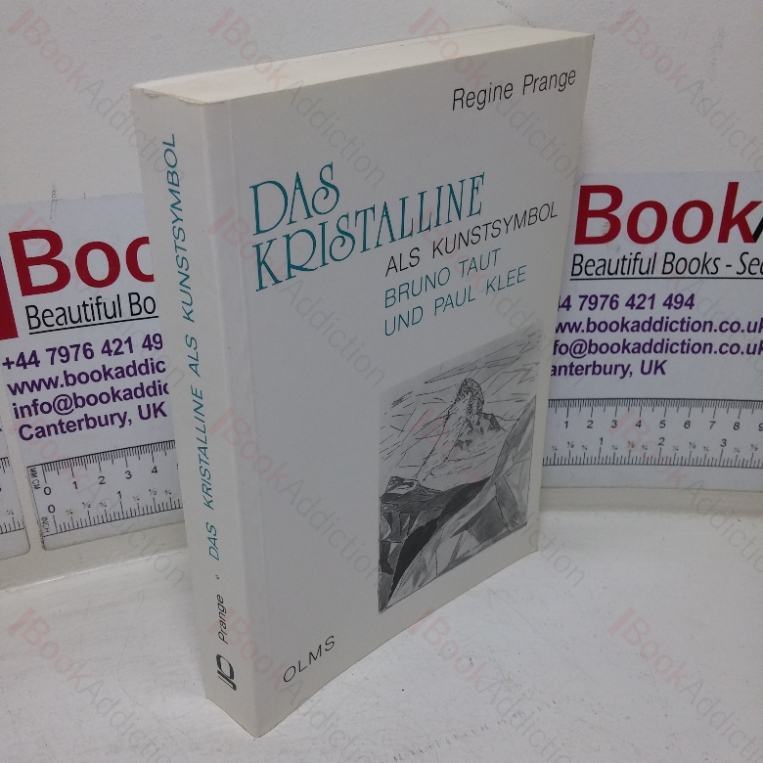 Das Kristalline aslo Kunstsymbol – Bruno Taut and Paul Klee: Zur Reflexion des Abstrakten in Kunst und Kunsttheorie de Moderne [The Crystalline as an Art Symbol – Bruno Taut and Paul Klee: On the Reflection of the Abstract in Modern Art and Art Theory)