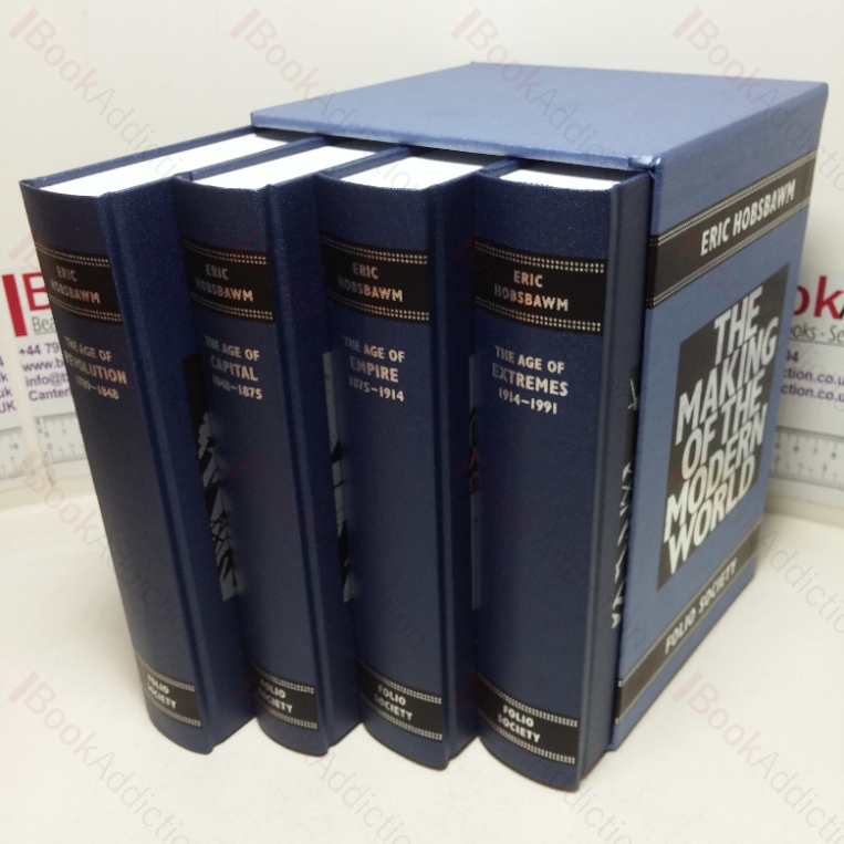 The Making of the Modern World: The Age of Revolution, 1789-1848 / The Age of Capital, 1848-1875 / The Age of Empire,  1875-1914 / The Age of Extremes, 1914-1991 (Four Volume Set)