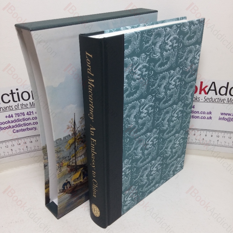 An Embassy to China, Being the Journal Kept by Lord Macartney during his Embassy to the Emperor Ch’ien-lung, 1793-1794