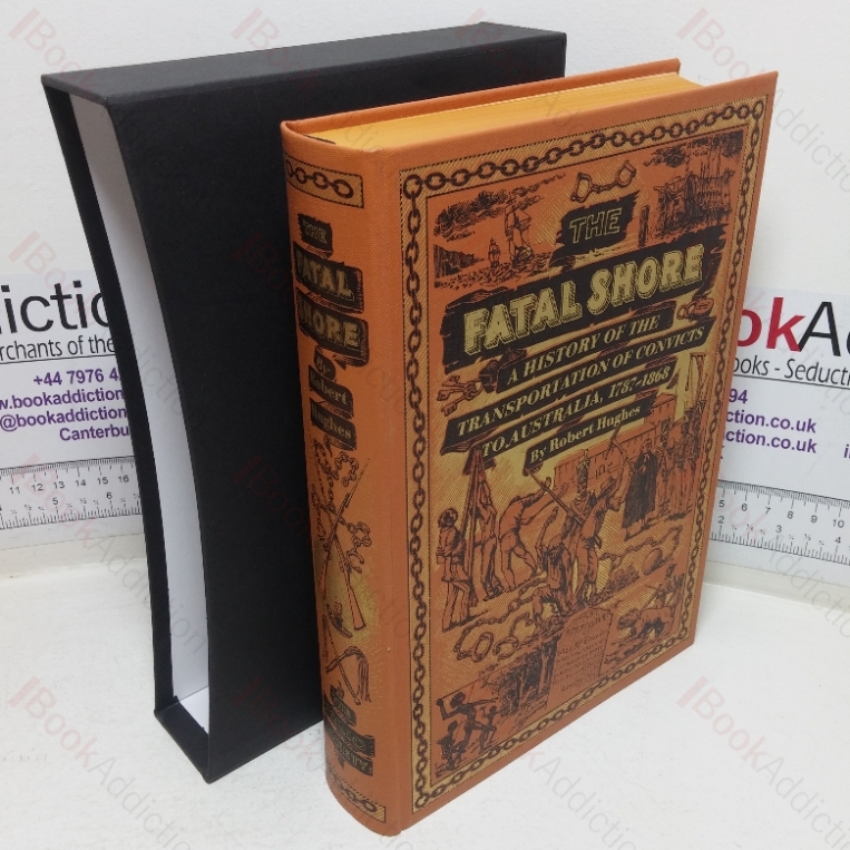 The Fatal Shore: A History of the Transportation of Convicts to Australia, 1787-1868