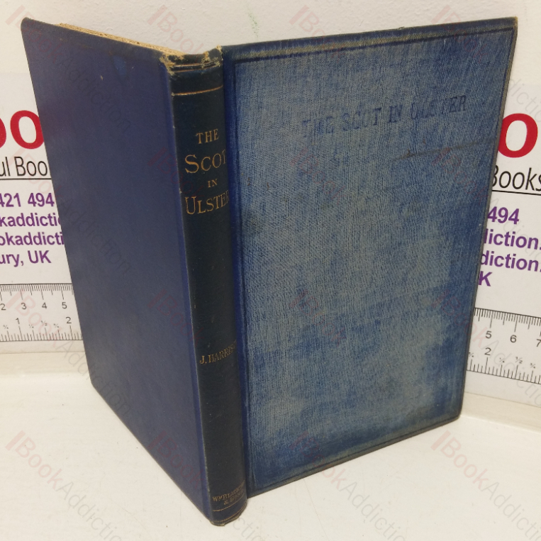 The Scot in Ulster: Sketch of the History of the Scottish Population of Ulster
