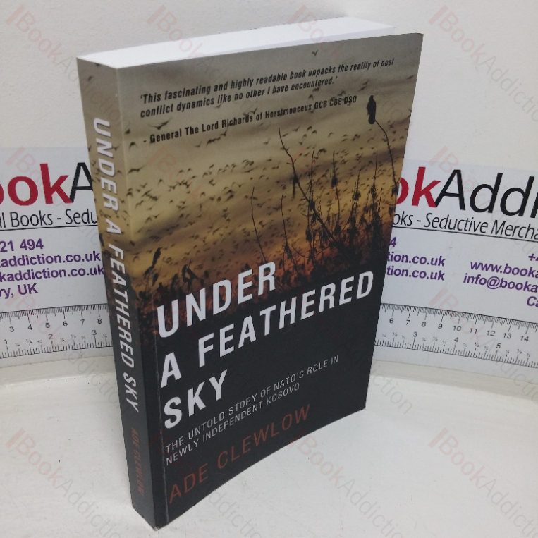 Under a Feathered Sky: The Untold Story of NATO’s Role in the Newly Independent Kosovo