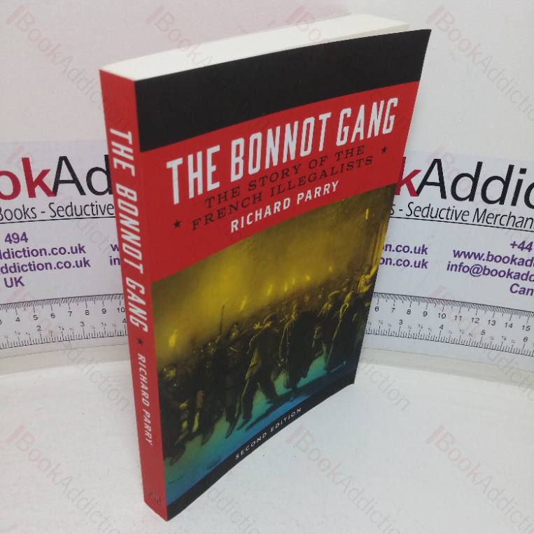 The Bonnot Gang: The Story of the French Illegalists