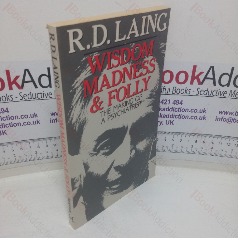 Wisdom, Madness & Folly: The Making of a Psychiatrist, 1927-1957
