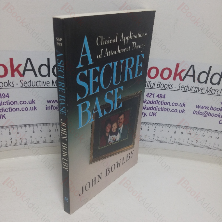 A Secure Base: Clinical Applications of Attachment Theory