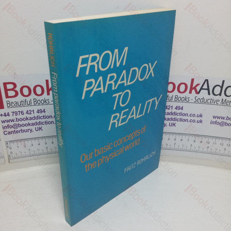 From Paradox to Reality: Our Basic Concepts of the Physical World