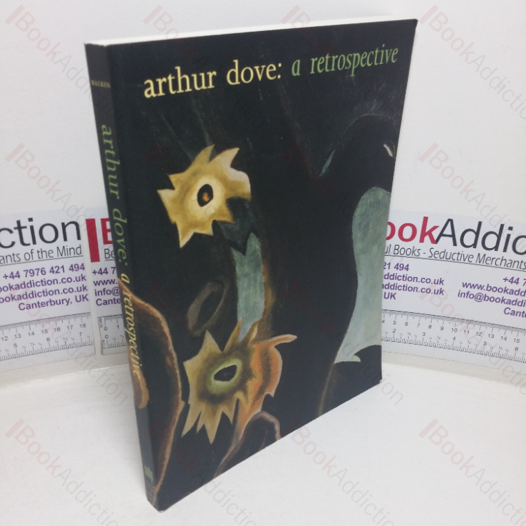 Arthur Dove: A Retrospective (Exhibition Catalogue, Washington, DC; New York, NY; Andover, MA, Los Angeles, CA)