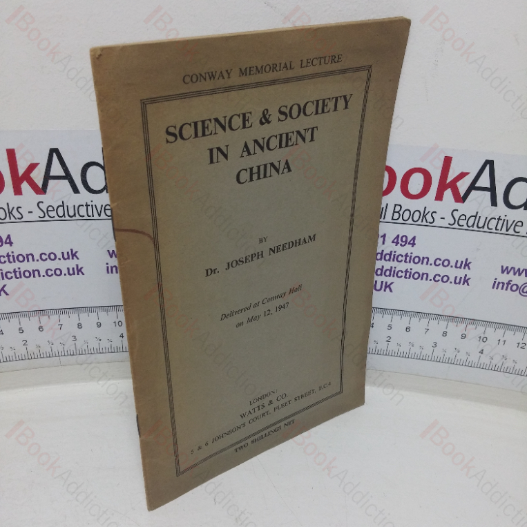 Science and Society in Ancient China: Lecture delivered at Conway Hall, London; 12 May 1947 (Conway Memorial Lecture series)