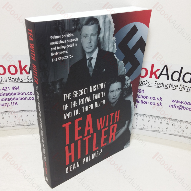 Tea with Hitler: The Secret History of the Royal Family and the Third Reich