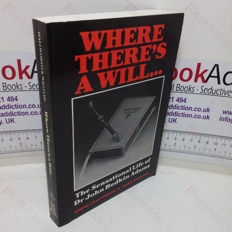 Where There’s a Will: The Sensational Life of Dr John Bodkin Adams