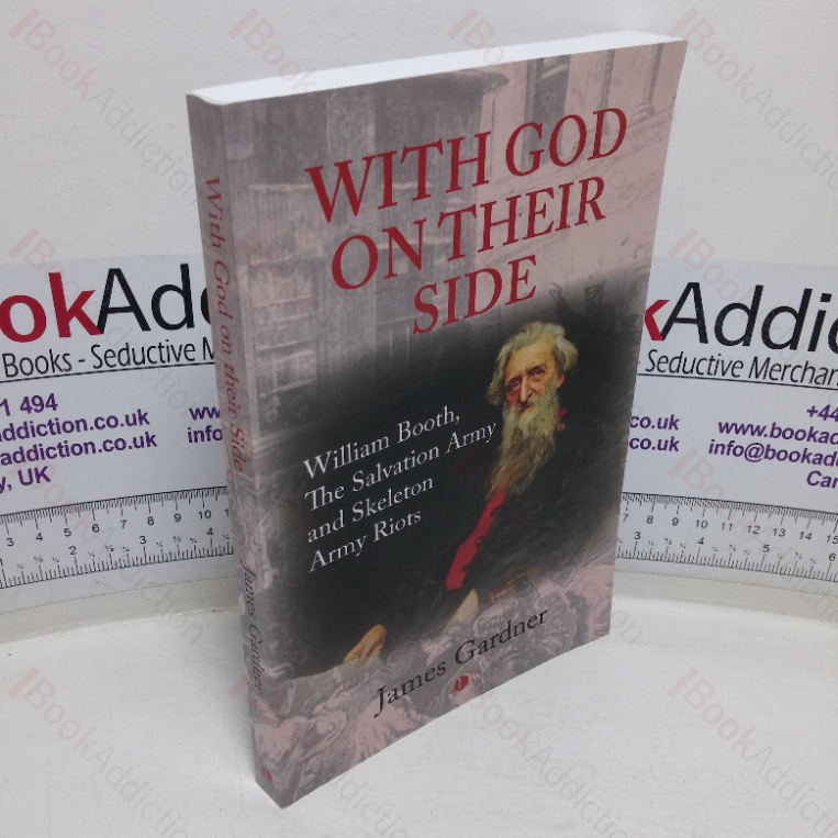 With God on their Side: William Booth, The Salvation Army and Skeleton Army Riots