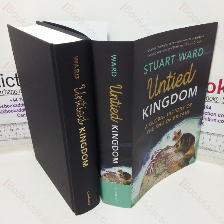 Untied Kingdom: A Global History of the End of Britain