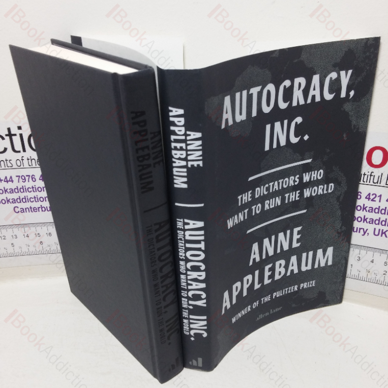 Autocracy, Inc: The Dictators who Want to Run the World