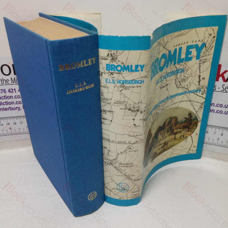 Bromley, Kent, from the Earliest Times to the Present