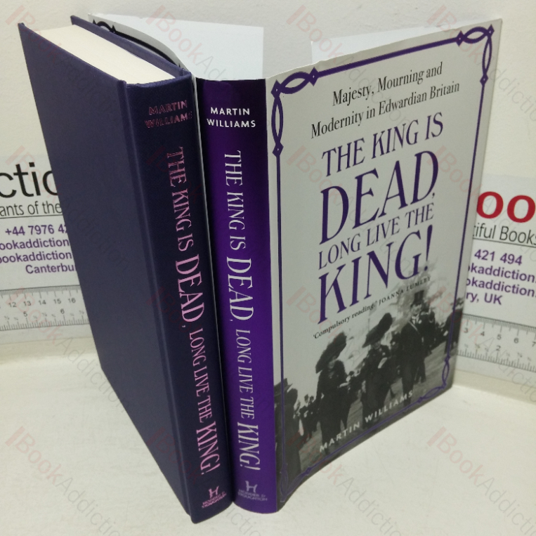 The King is Dead, Long Live the King! Majesty, Mourning and Modernity in Edwardian Britain