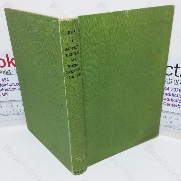 Baptism and Burial Register of Banbury, Oxfordshire: Part One, 1558-1653 (The Banbury Historical Society, Volume 7)
