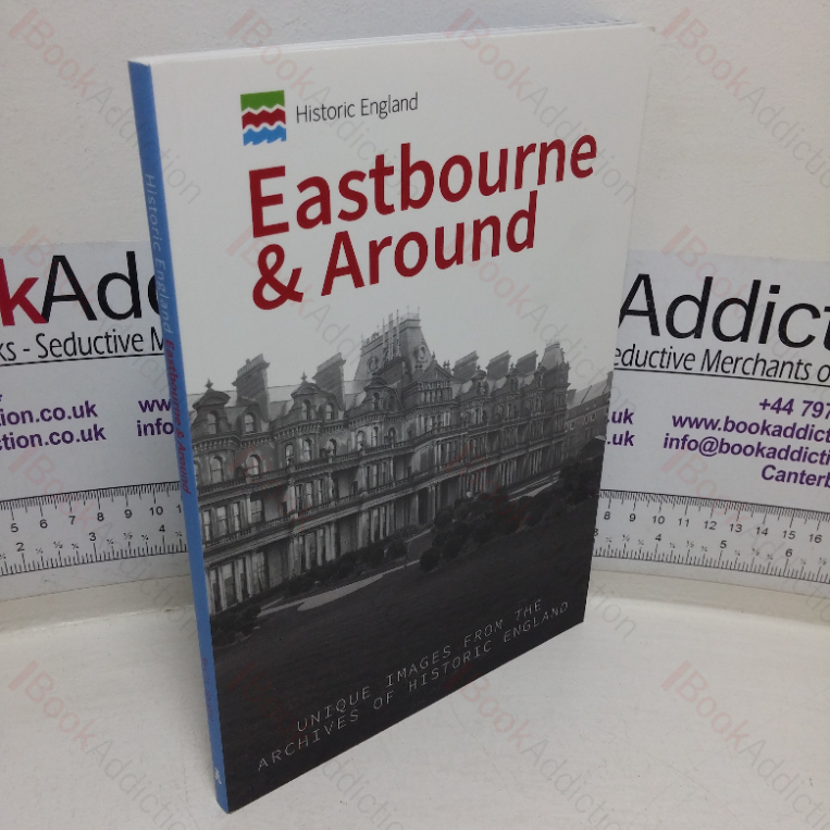 Eastbourne & Around: Unique Images from the Archives of Historic England