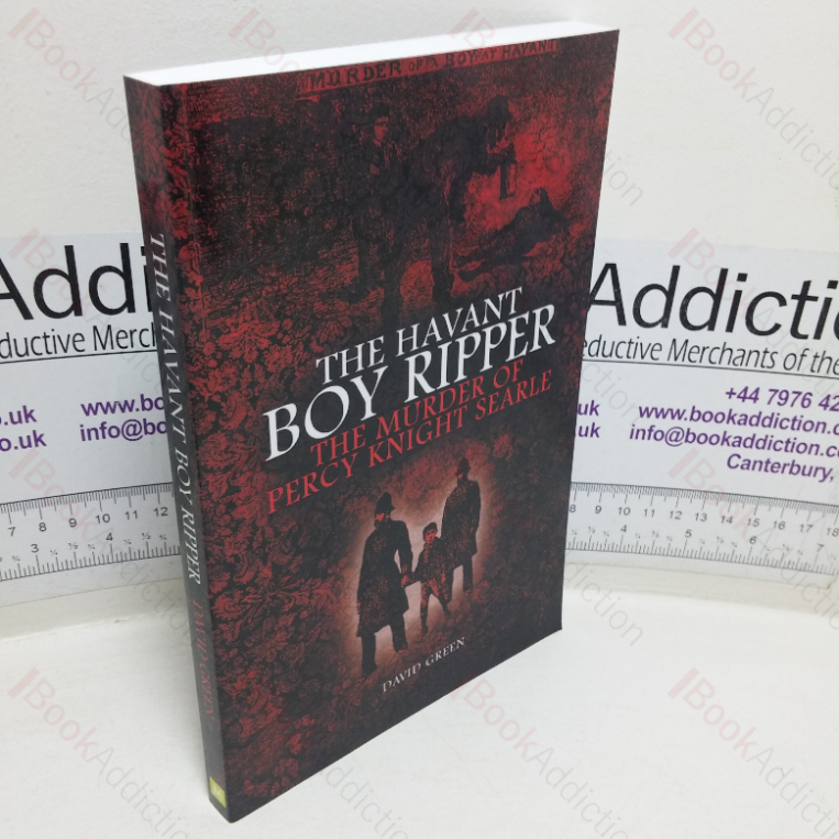 The Havant Boy Ripper: The Murder of Percy Knight Searle