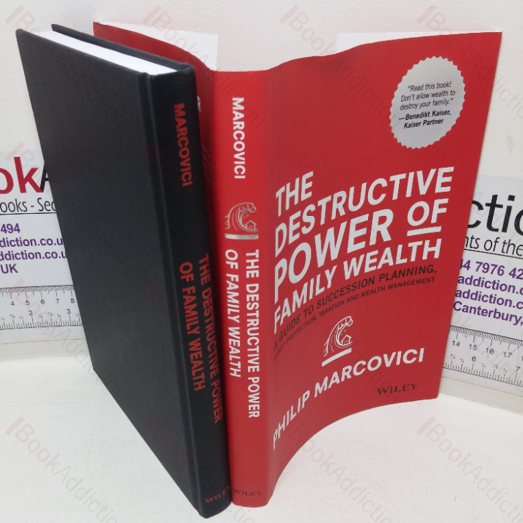The Destructive Power of Family Wealth: A Guide to Succession Planning, Asset Protection, Taxation and Wealth Management