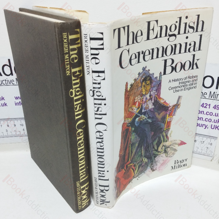 The English Ceremonial Book: A History of Robes, Insignia and Ceremonies still in Use in England