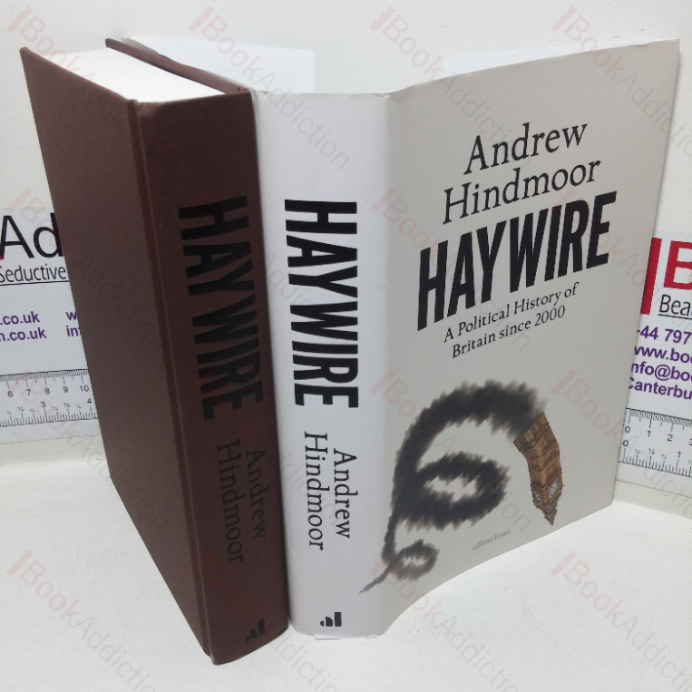 Haywire: A Political History of Britain since 2000