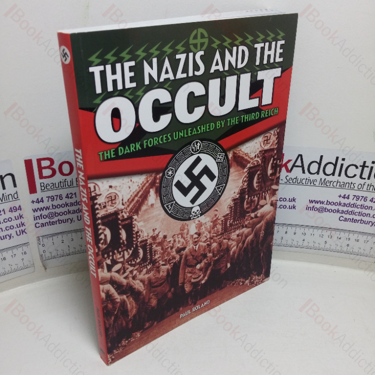 The Nazis and the Occult: The Dark Forces Unleased by the Third Reich