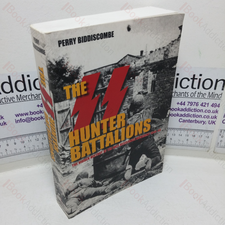 The SS Hunter Battalions: The Hidden History of the Nazi Resistance Movement, 1944-45