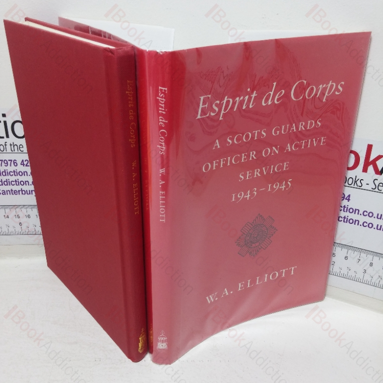 Esprit de Corps: A Scots Guards Officer on Active Service, 1913-1945
