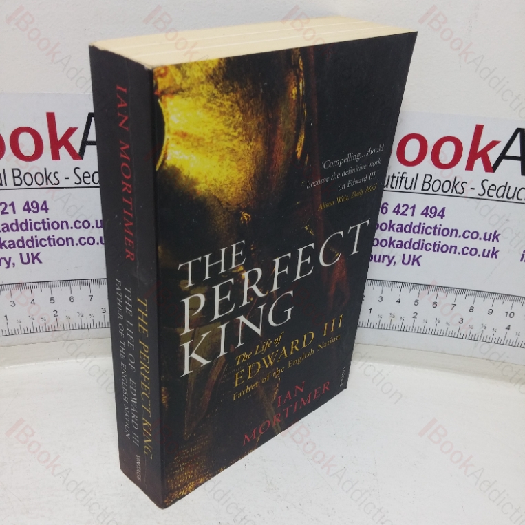 The Perfect King: The Life of Edward III – Father of the Nation
