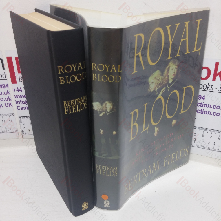 Royal Blood: King Richard III and the Mystery of the Princes