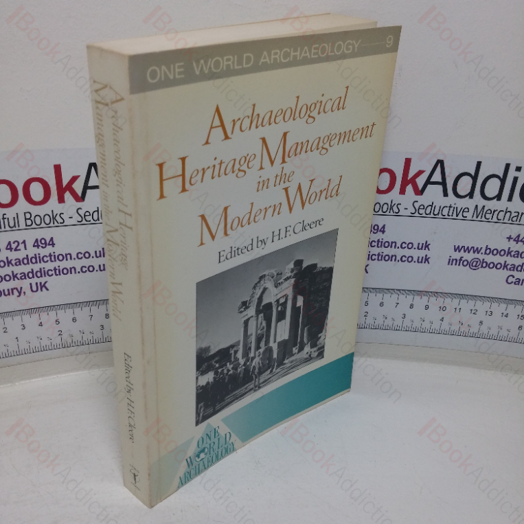 Archaeological Heritage Management in the Modern World (One World Archaeology, No. 9)