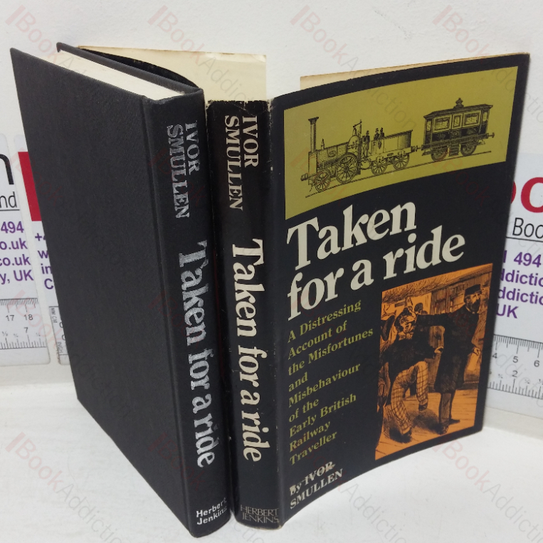 Taken for a Ride: A Distressing Account of the Misfortunes and Misbehaviour of the Early British Railway Traveller