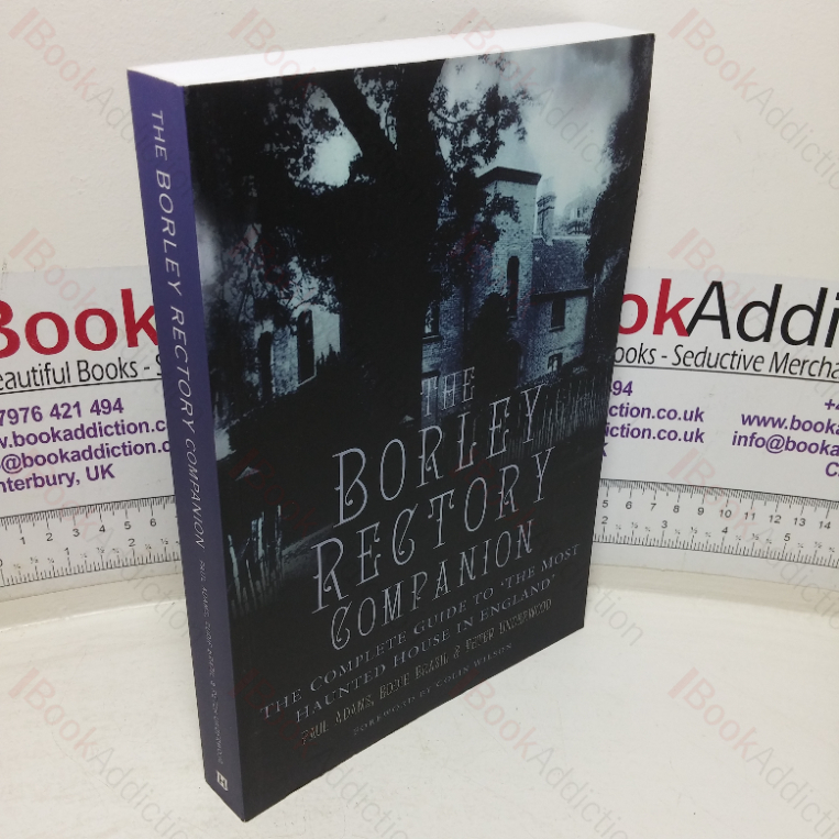 The Borley Rectory Companion: The Complete Guide to the Most Haunted House in England
