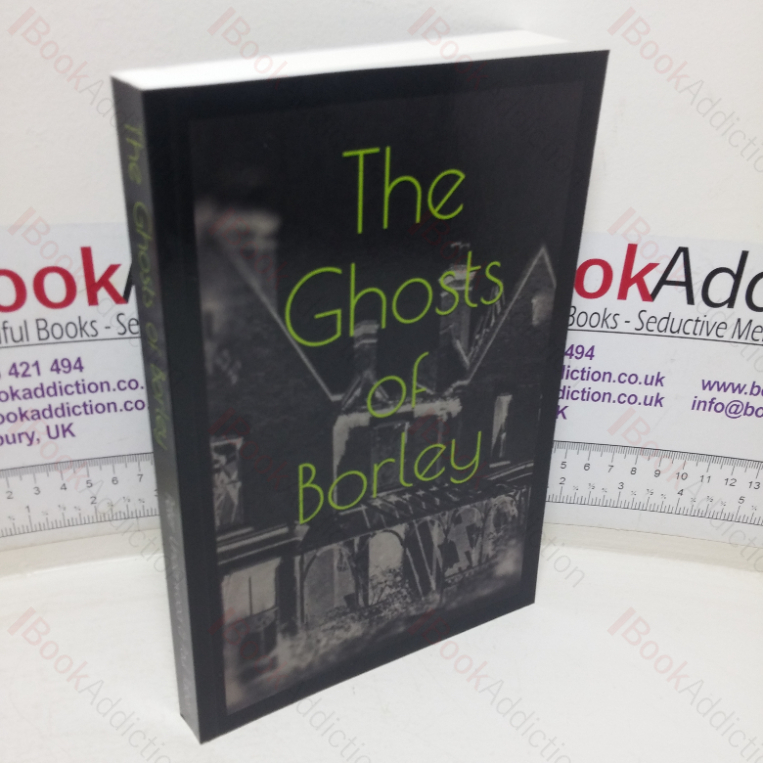 The Ghosts of Borley: Annals of the Haunted Rectory