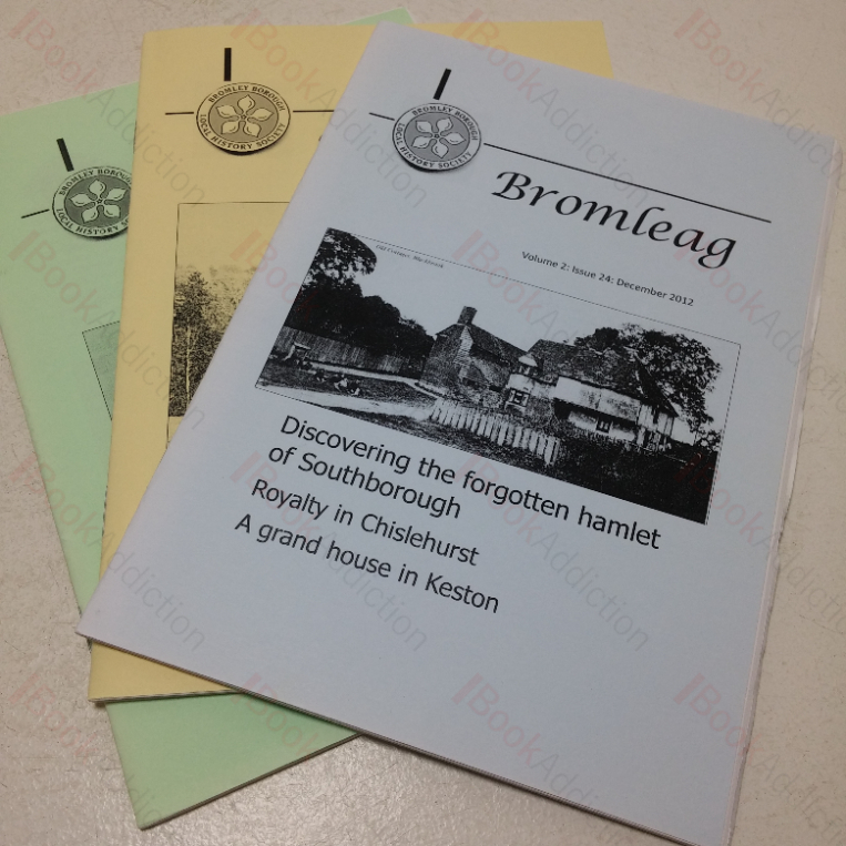 Bromleag: The Journal of the Bromley Borough Local History Society, Issues 22-24, June to December 2012 (Three Issues)