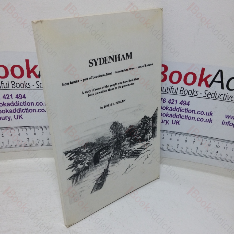 Sydenham from Hamlet to Suburban Town: A Story of Some of the People Who have Lived There from the Earliest Times to the Present Day