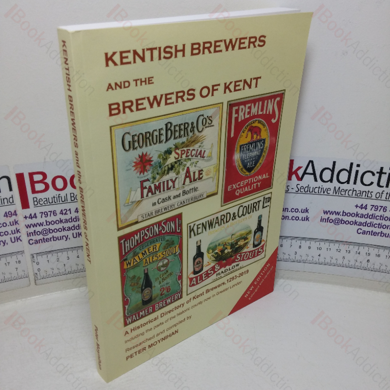 Kentish Brewers and the Brewers of Kent: A Historical Directory of Kent Brewers, 1293-2019