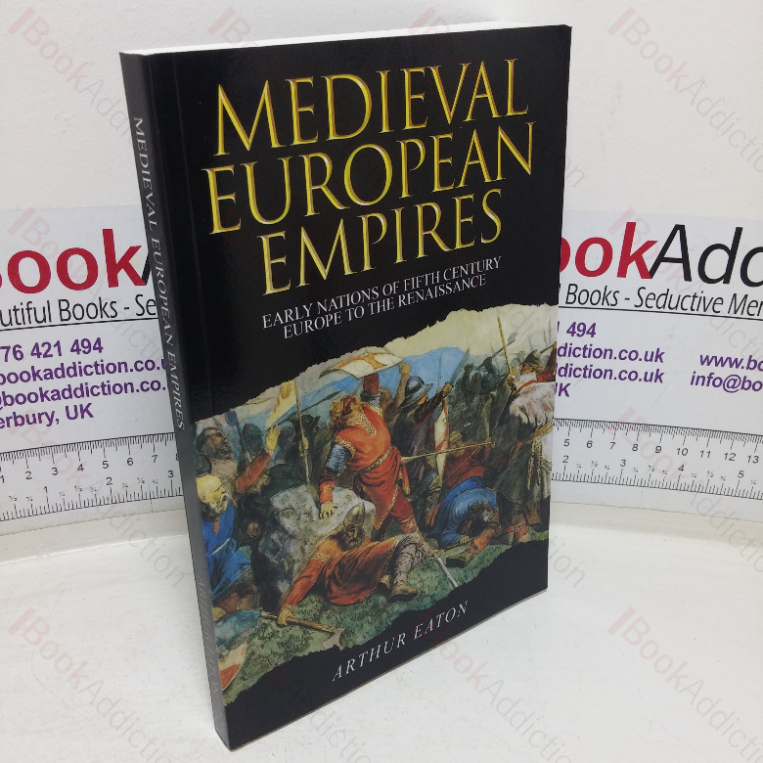 Medieval European Empires: Early Nations of Fifth Century Europe to the Renaissance