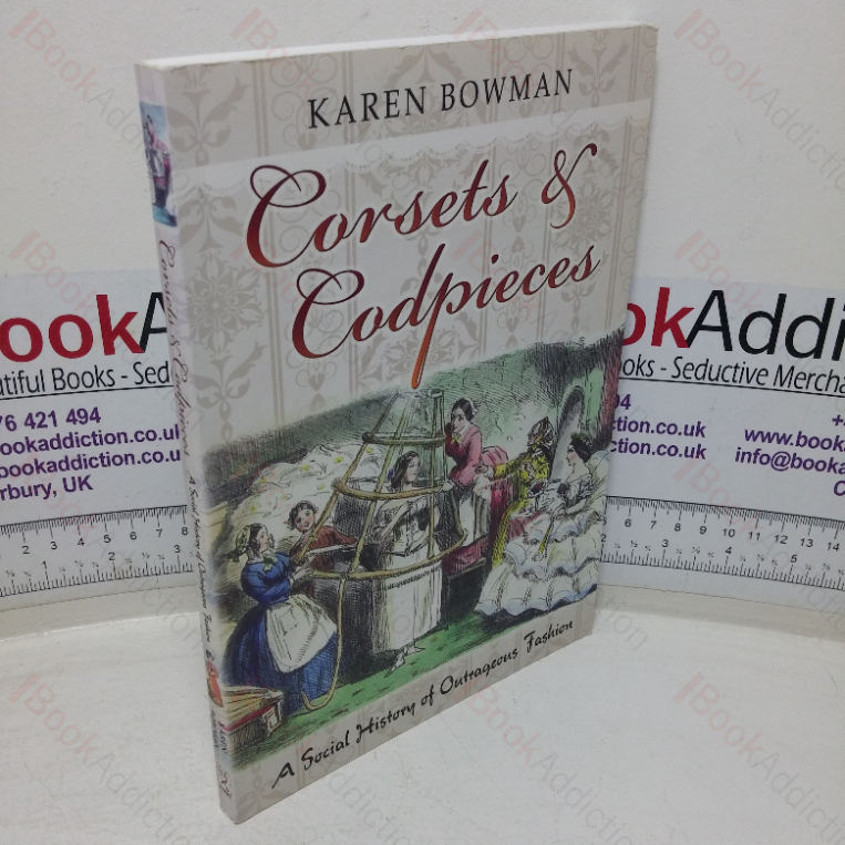 Corsets and Codpieces: A Social History of Outrageous Fashion