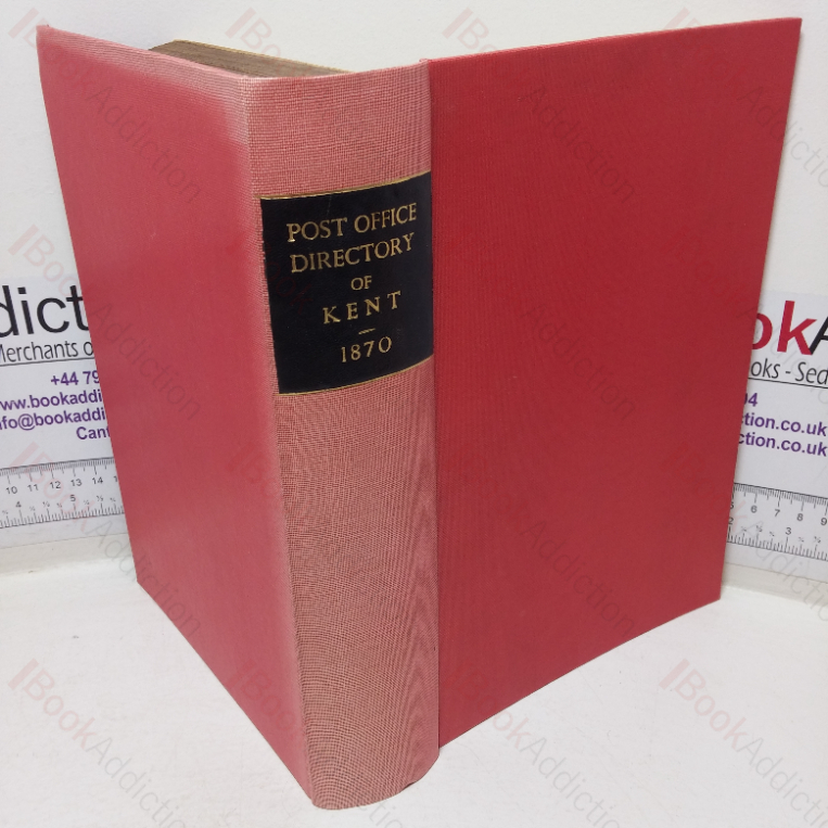 The Post Office Directory of Kent, with Map Engraved Expressly for the Work